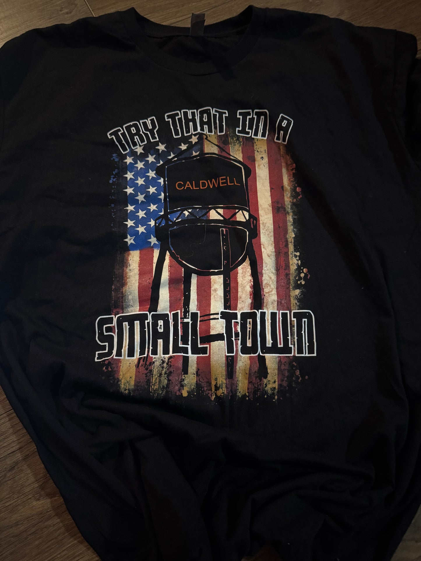 Try That in a Small Town Caldwell - XL