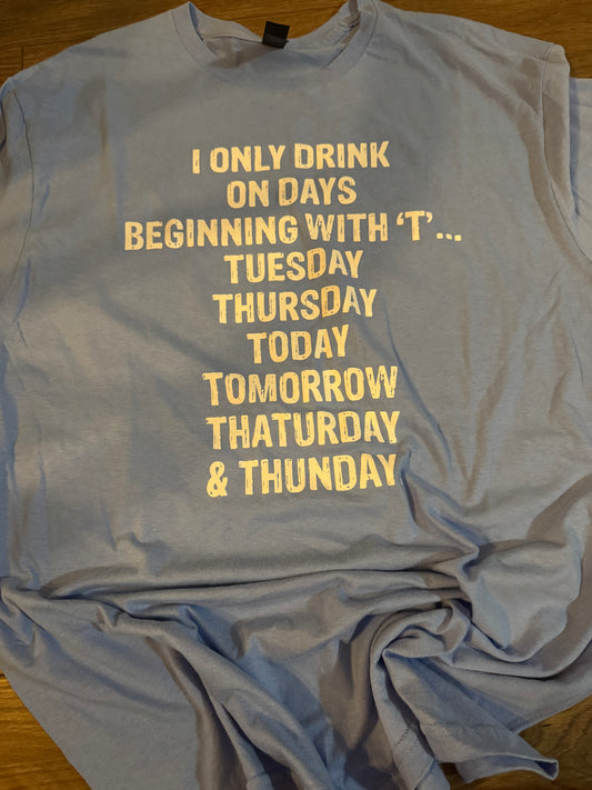 I only drink on days with T - large