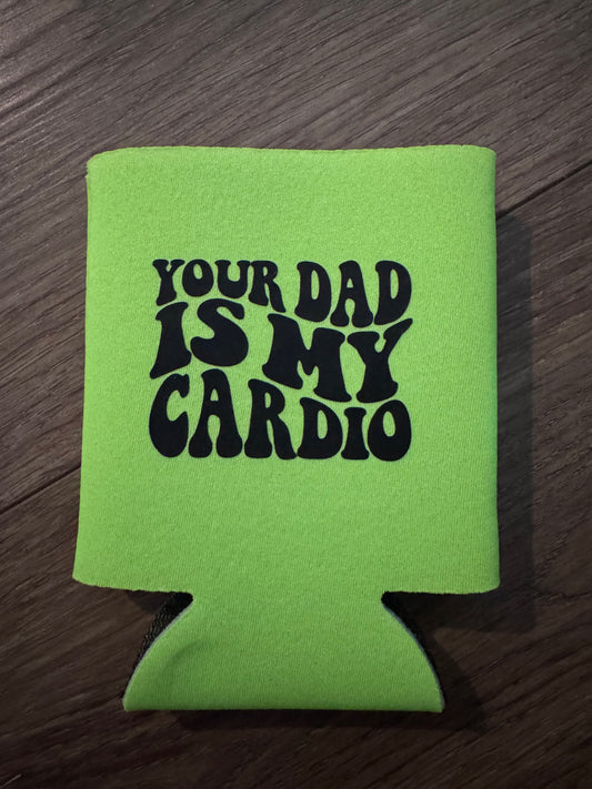 Your Dad is My Cardio Koozie