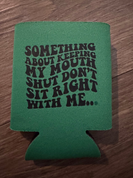 Don’t sit right with me koozie