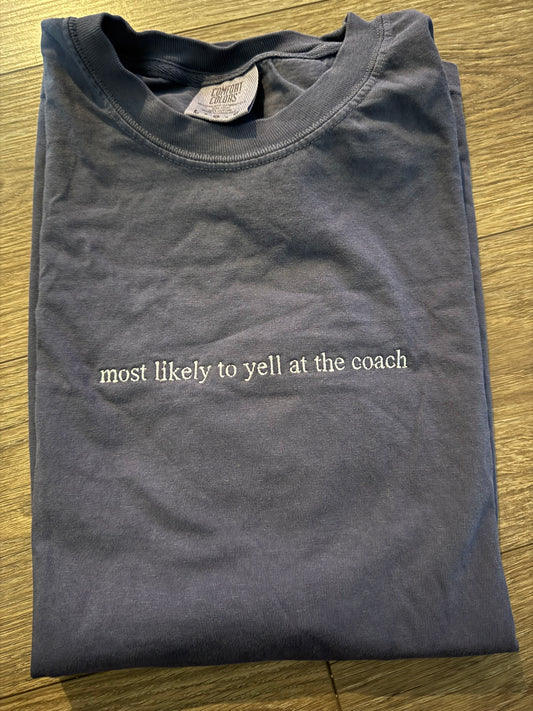 Most likely to yell at the Coach