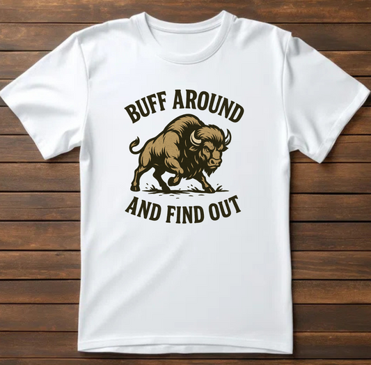 Buff Around and Find Out