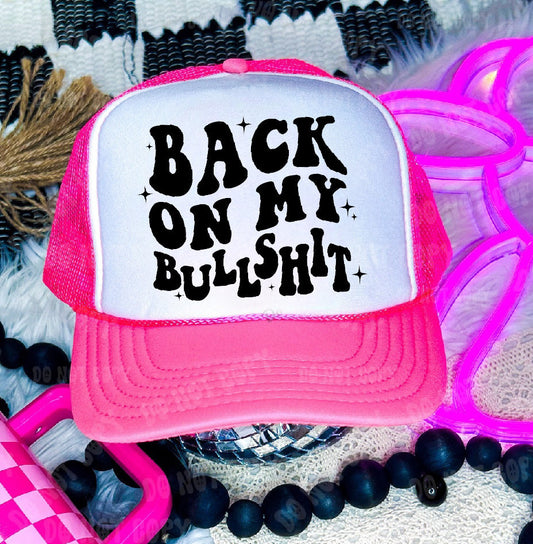 Back on My Bullshit DTF Printed Neon Pink & White Trucker Hat