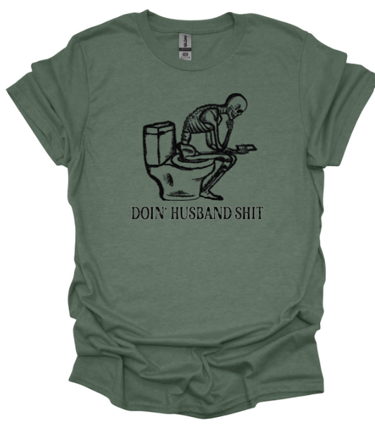 Does your husband sit on the toilet all day? if so, this is the shirt for him!