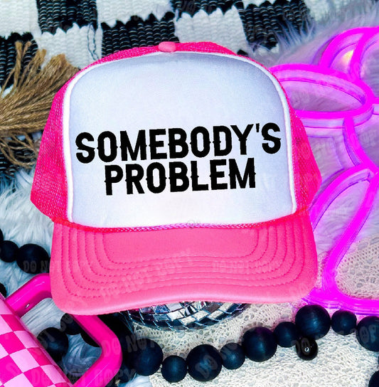 Somebody's Problem DTF Printed Neon Pink & White Trucker Hat