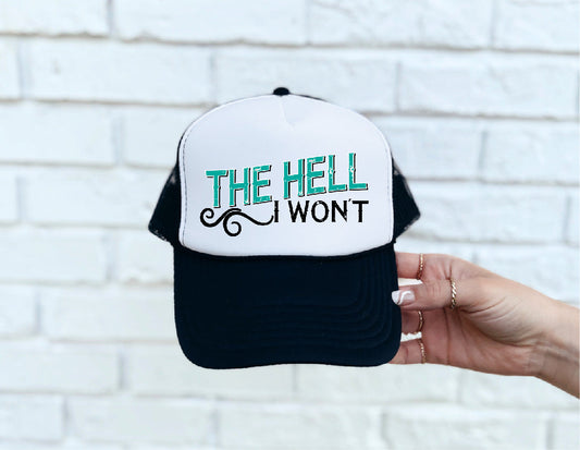 The Hell I Won't DTF Printed Black & White Trucker Hat