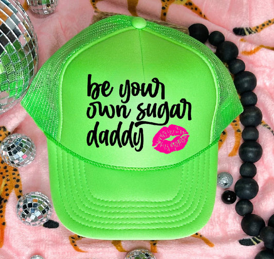 Be Your Own Sugar Daddy DTF Printed Neon Green Trucker Hat
